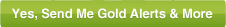 Sign up for Gold Market Alerts.