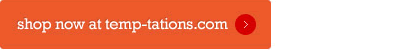 shop now at temp-tations.com